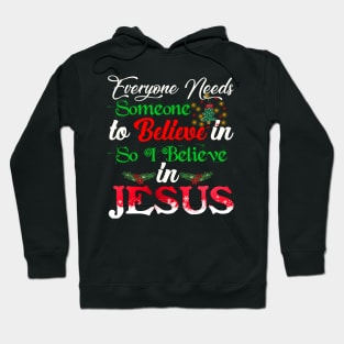 Everyone Needs Someone To Believe In Jesus Costume Gift Hoodie